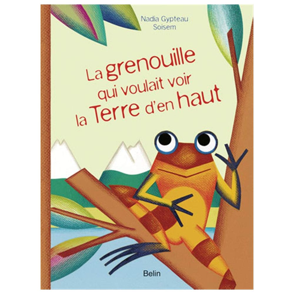 La Grenouille Qui Voulait Voir La Terre D'En Haut