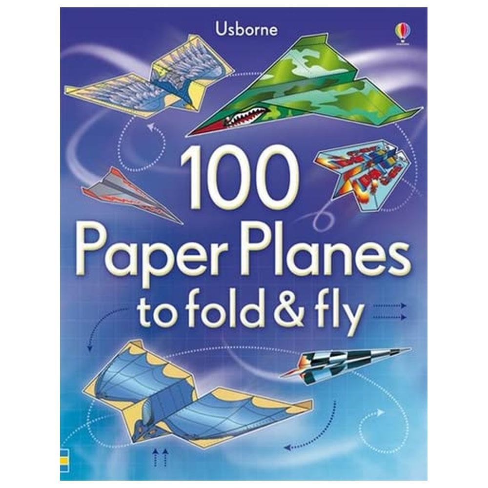 100 Paper Planes to Fold and Fly