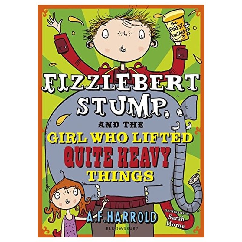 Fizzlebert Stump And The Girl Who Lifted Quite Heavy Things