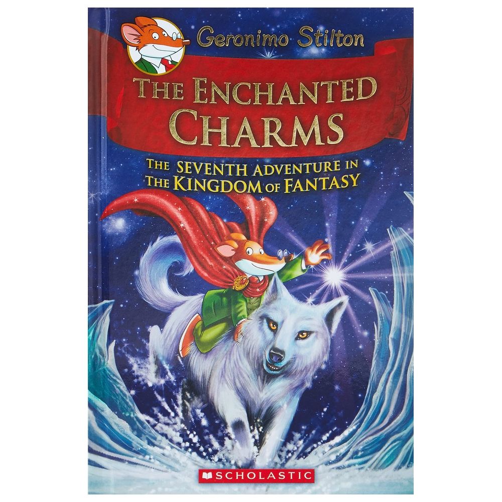 Geronimo Stilton And The Kingdom Of Fantasy #7: The Enchanted Charms