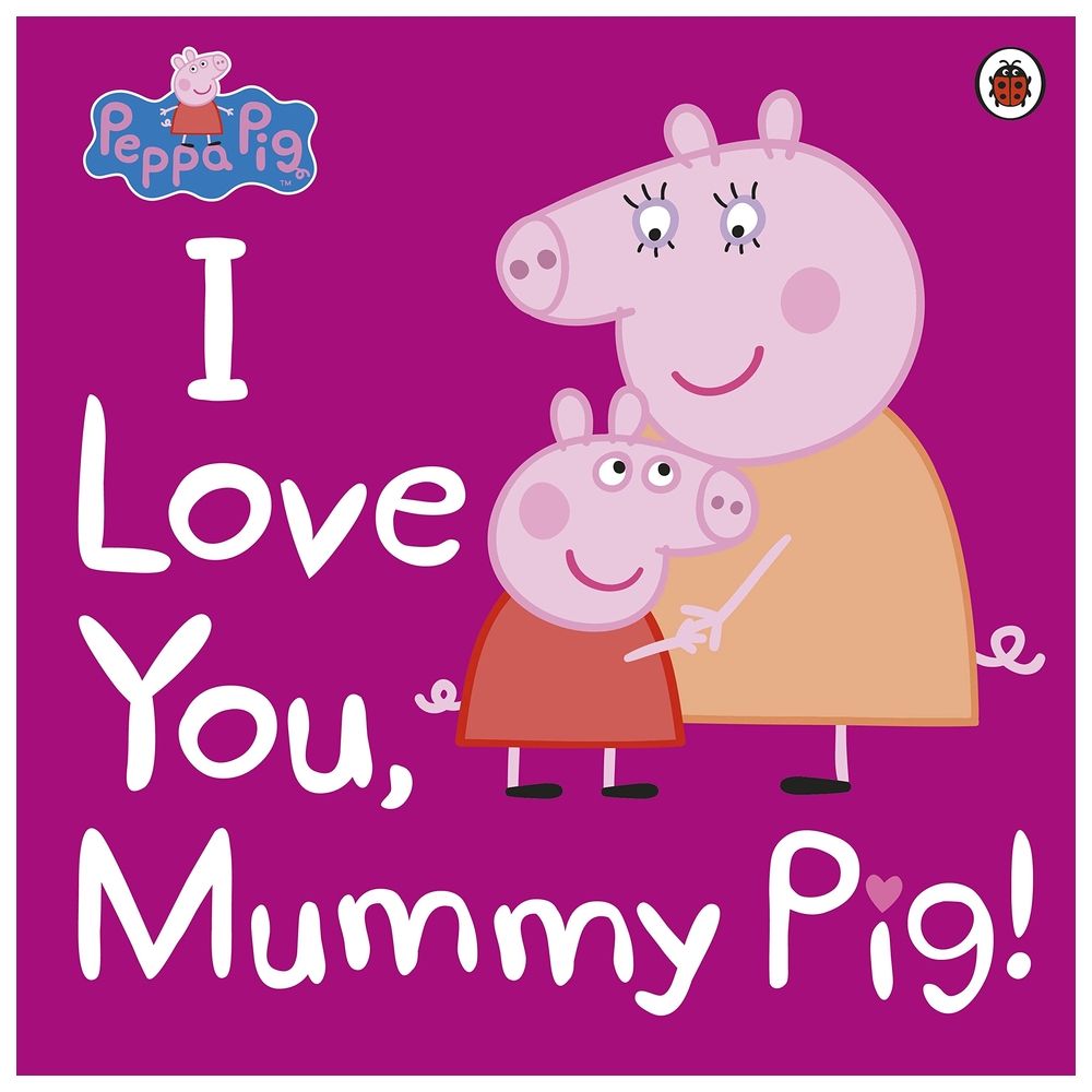 Peppa Pig: I Love You Mummy