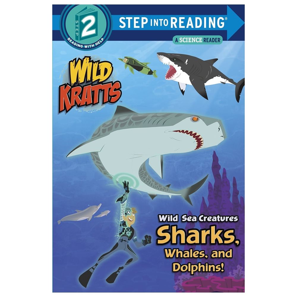 Wild Sea Creatures Sharks, Whales And Dolphins Step Into Reading Lvl 2: Wild Kratts