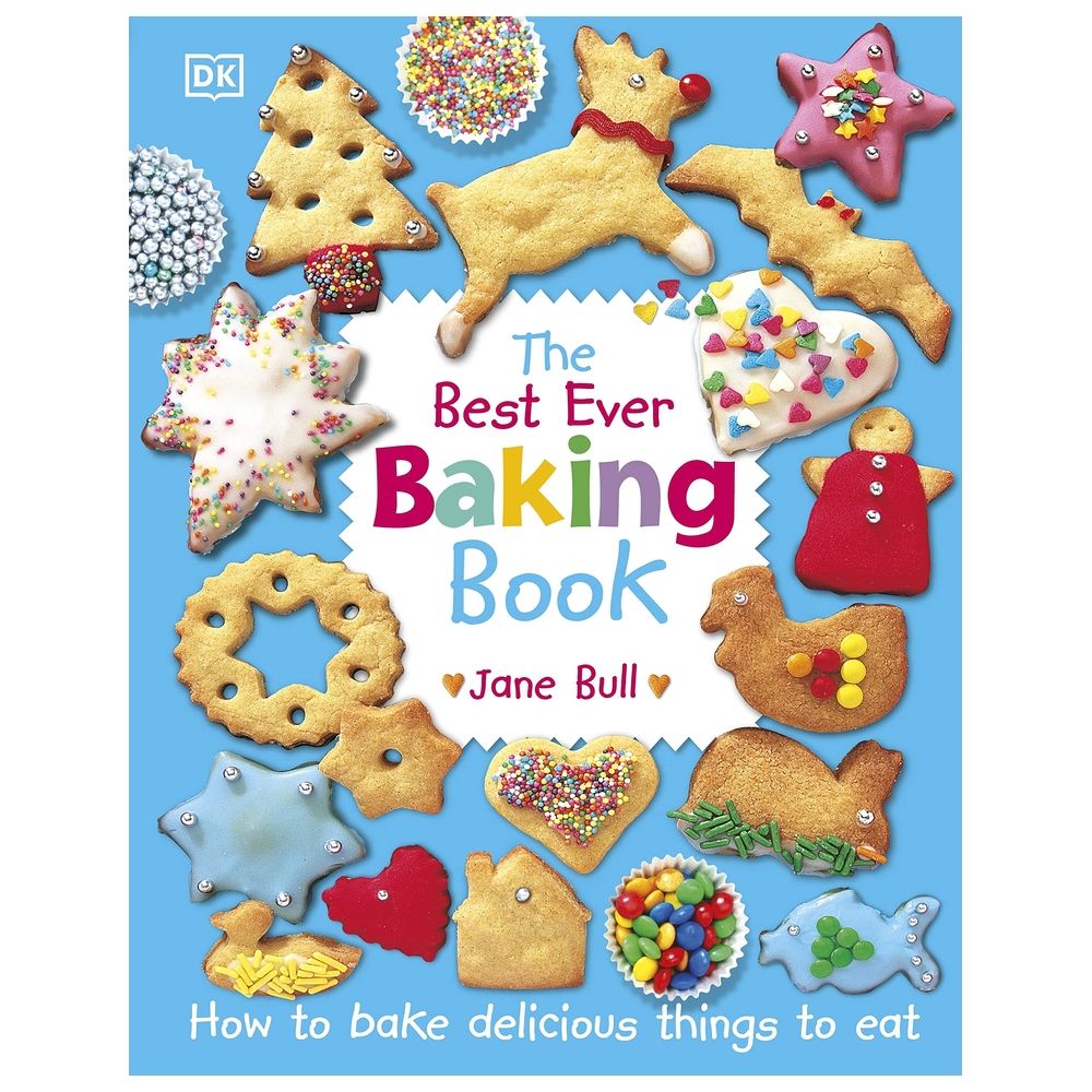 The Best Ever Baking Book: How To Bake Delicious Things To Eat