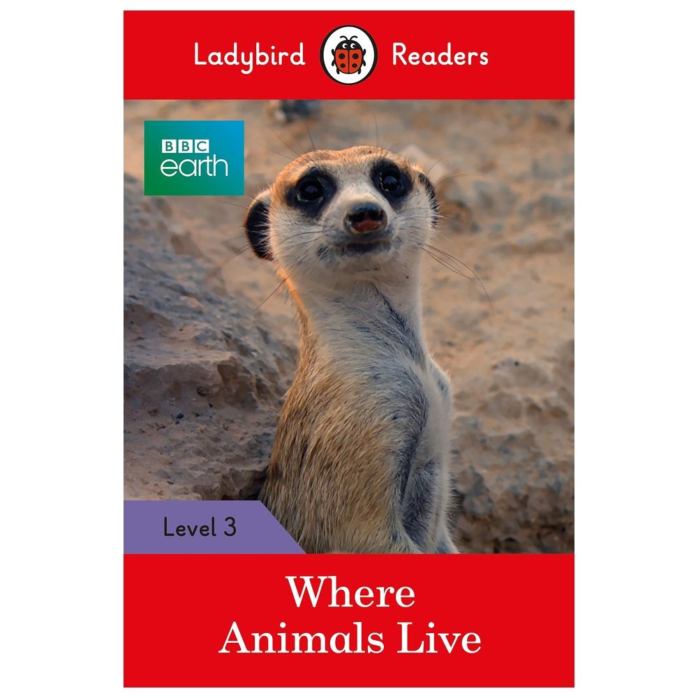 Bbc Earth: Where Animals Live - Ladybird Readers Level 3