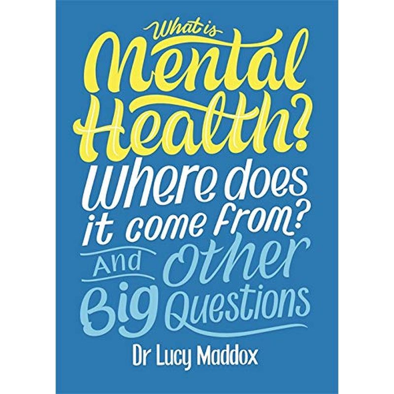 What Is Mental Health? Where Does It Come From? And Other Big Questions