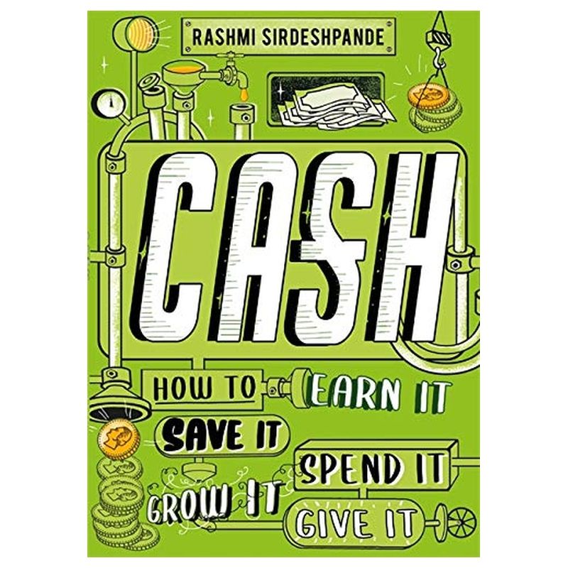 Cash: How To Earn It, Save It, Spend It, Grow It, Give It