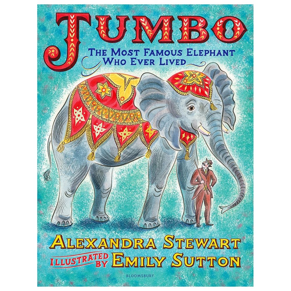 Jumbo: The Most Famous Elephant Who Ever Lived