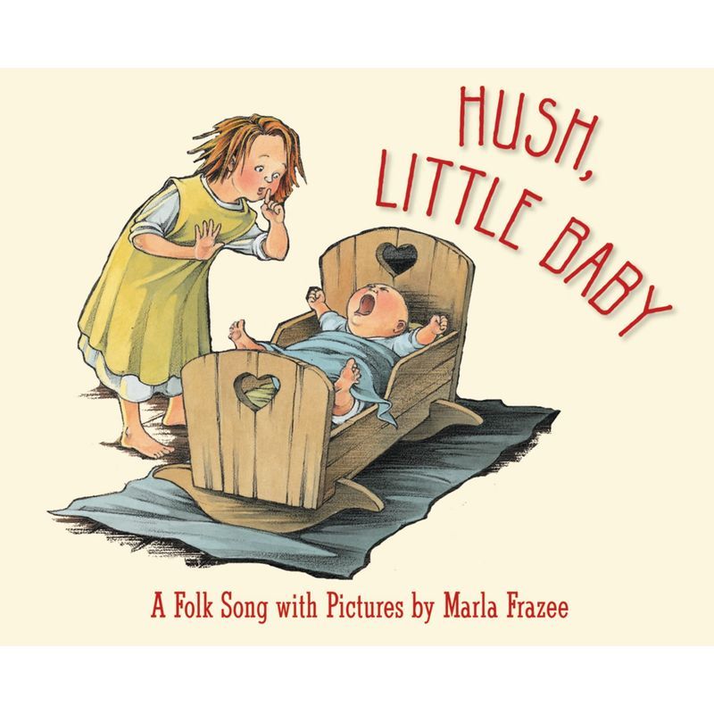 Hush, Little Baby: A Folk Song With Pictures