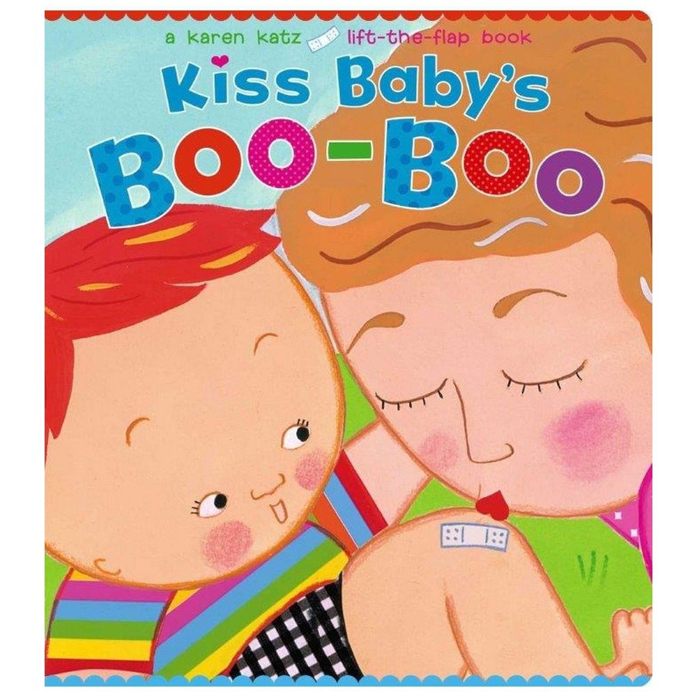 Kiss Baby's Boo-Boo: A Karen Katz Lift-The-Flap Book