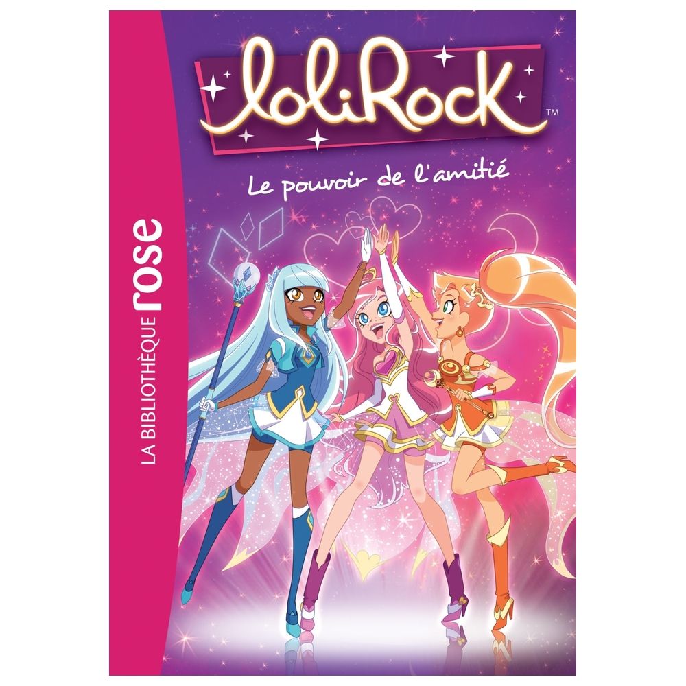 Lolirock - T01 - Lolirock 01 - Le Pouvoir De L'Amitie