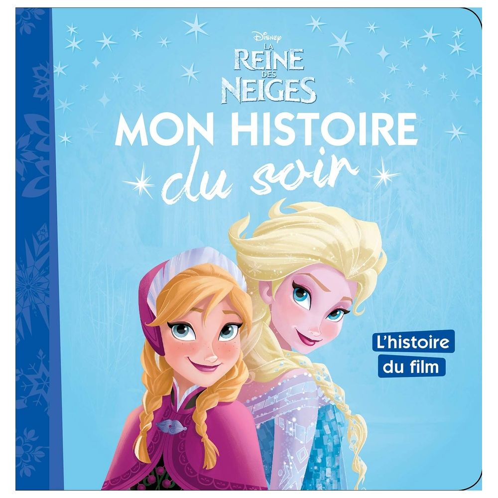 La Reine Des Neiges - Mon Histoire Du Soir - L'Histoire Du Film - Disney