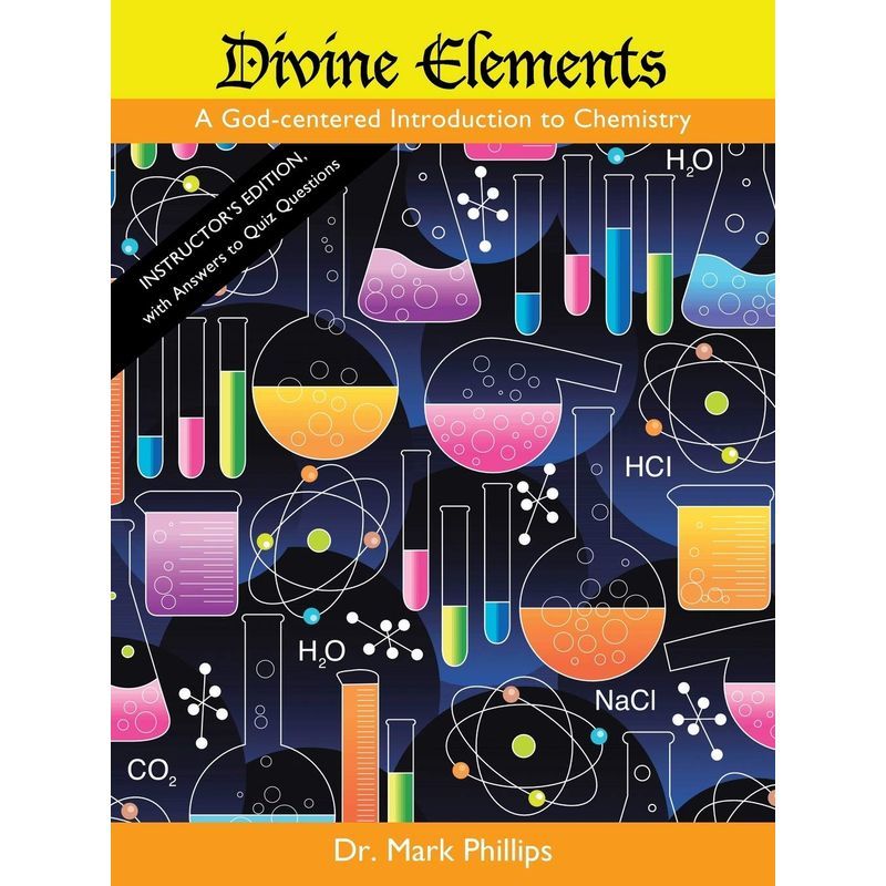 Divine Elements: A God-Centered Introduction To Chemistry