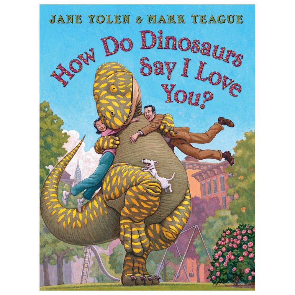 How Do Dinosaurs Say I Love You