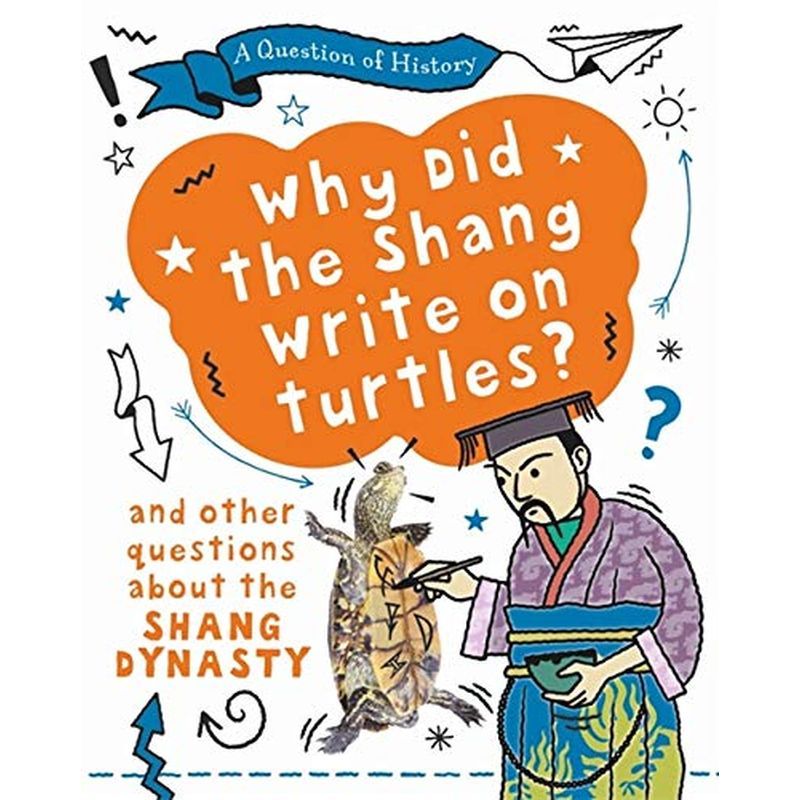 Why Did The Shang Write On Turtles? And Other Questions About The Shang Dynasty