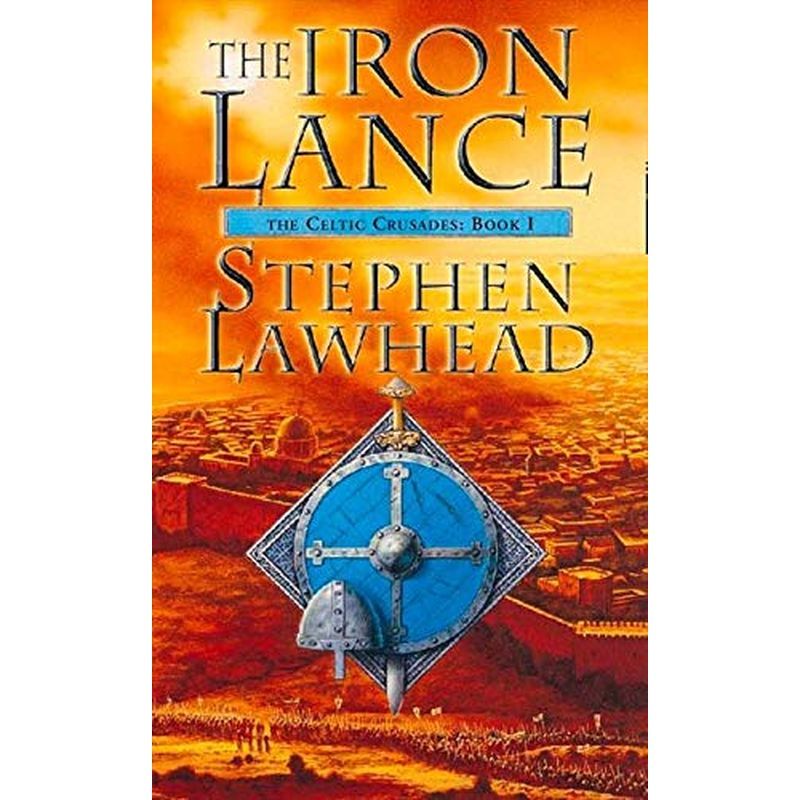 The Iron Lance: The Celtic Crusades Book One