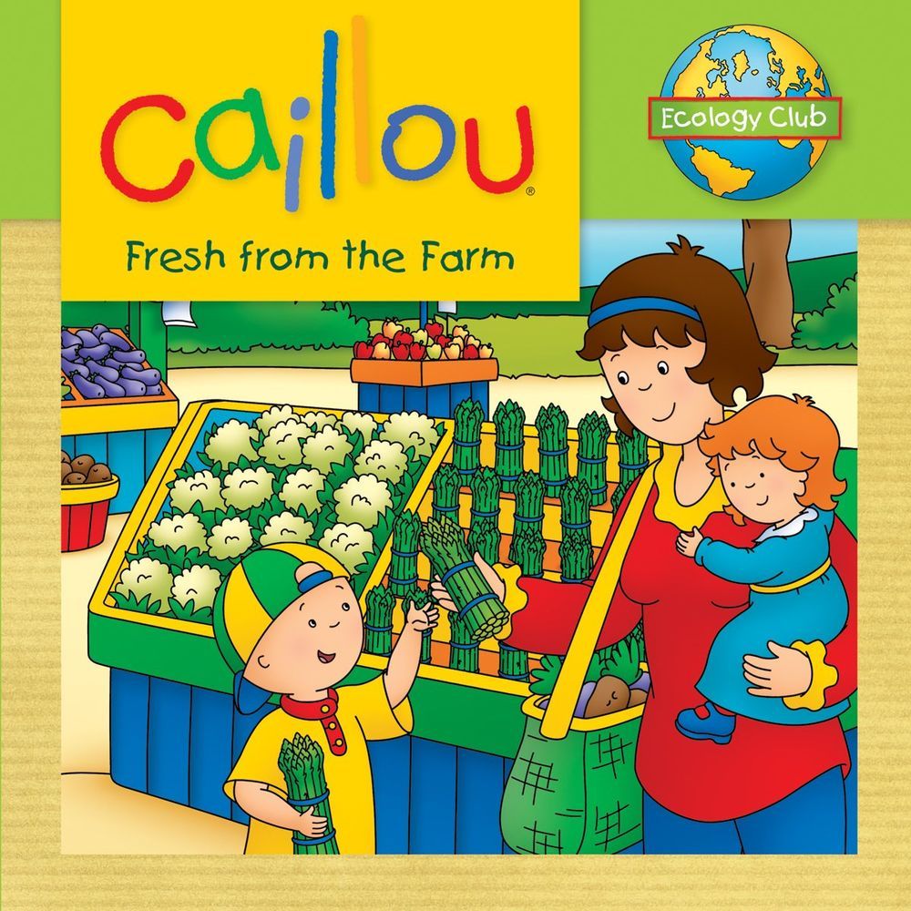 Caillou: Fresh From The Farm: Ecology Club