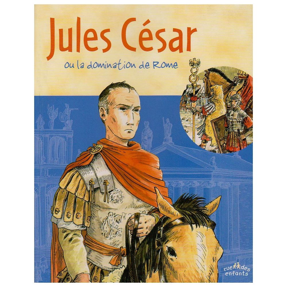 Jules Cesar : Ou La Domination De Rome