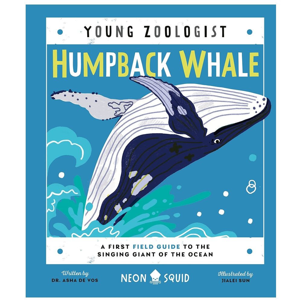 Humpback Whale (Young Zoologist): A First Field Guide To The Singing Giant Of The Ocean