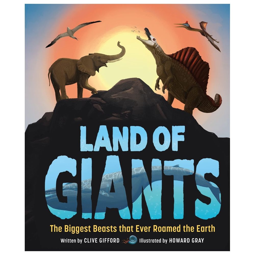 Land Of Giants: The Biggest Beasts That Ever Roamed The Earth