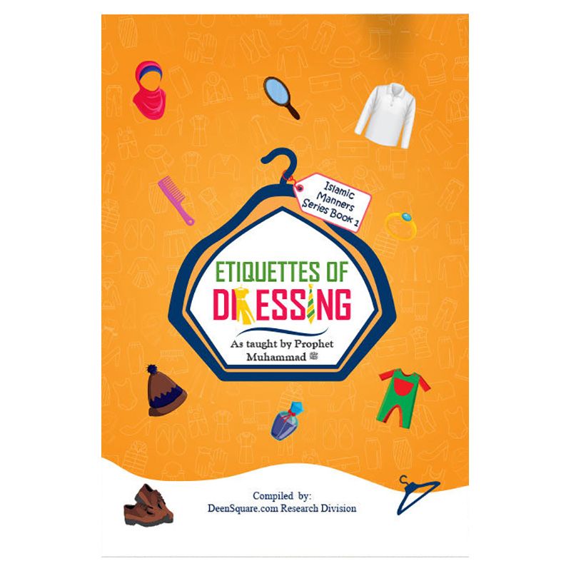 Islamic Manners Series 1: Etiquettes Of Dressing