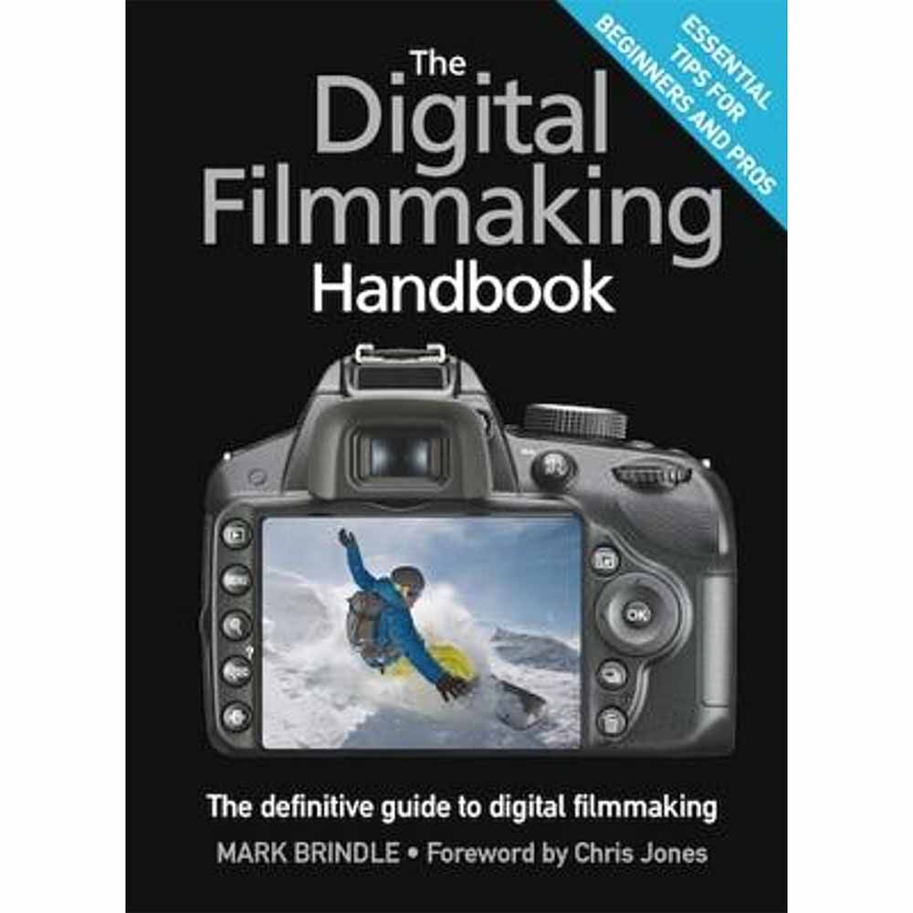 The Digital Filmmaking Handbook