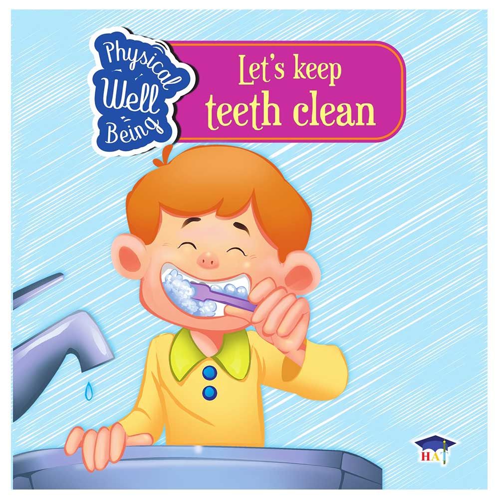 Physical Well Being: Let's Keep Teeth Clean