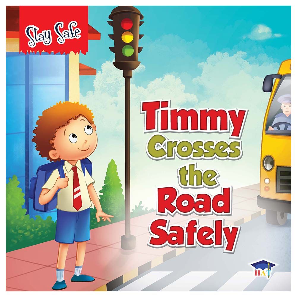 Stay Safe: Timmy Crosses The Road Safely