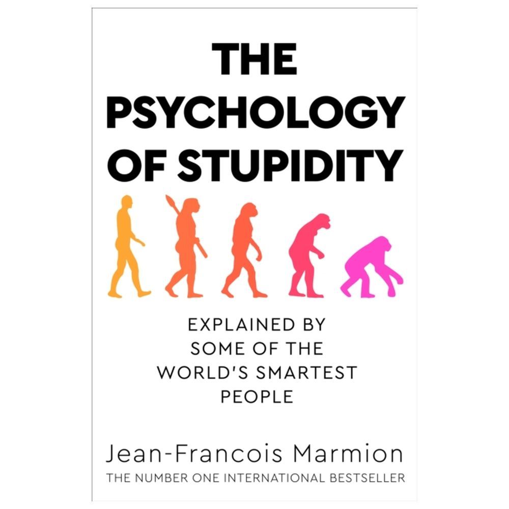 The Psychology Of Stupidity