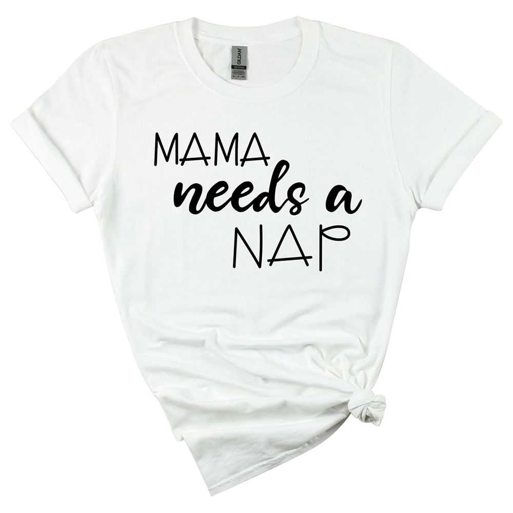 Matching Family - Mama Needs A Nap T-shirt - White