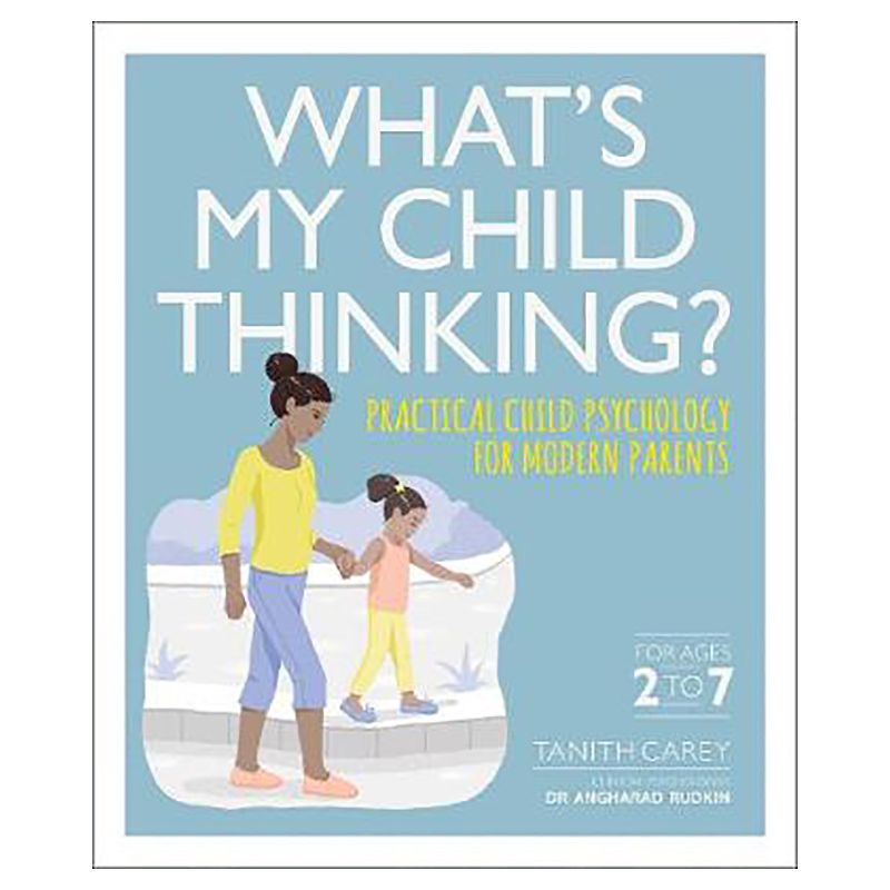 What's My Child Thinking?: Practical Child Psychology