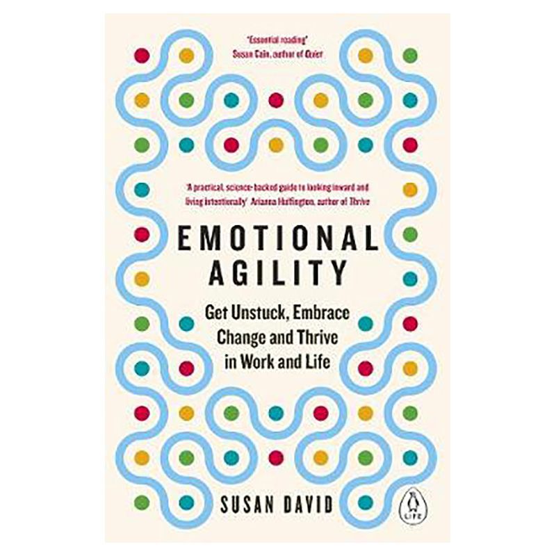 Emotional Agility: Get Unstuck, Embrace Change