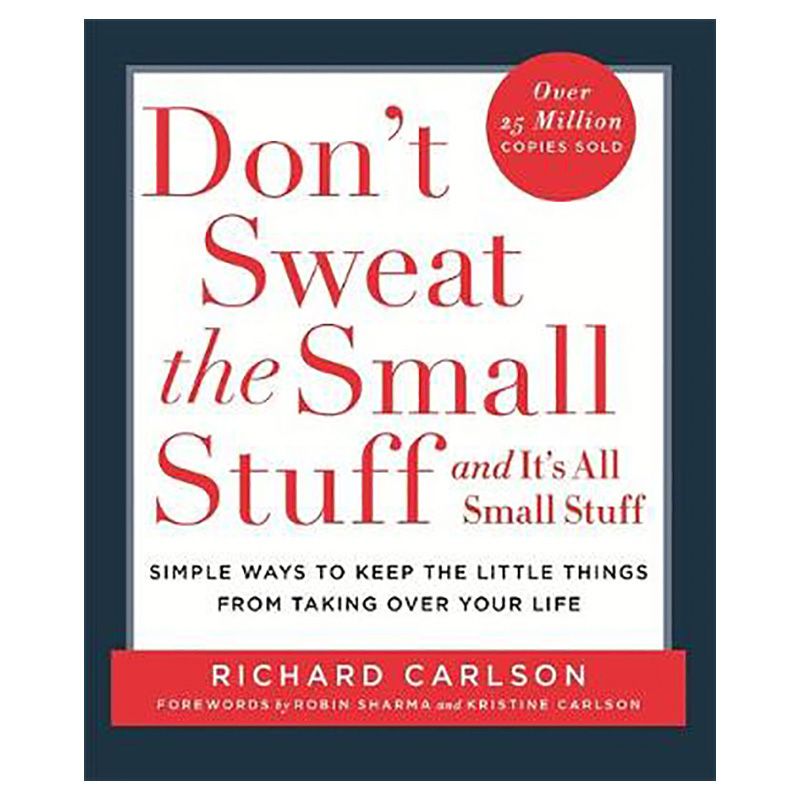 Don't Sweat The Small Stuff And It's All Small Stuff