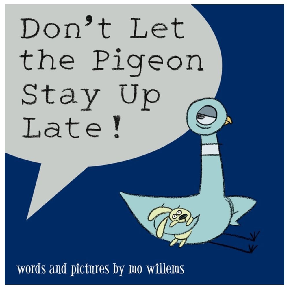 Don't Let The Pigeon Stay Up Late!