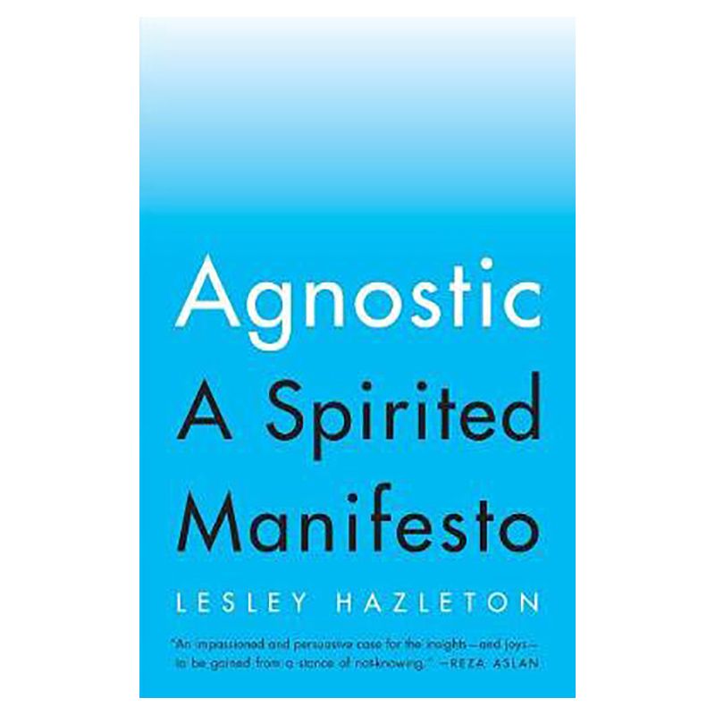 Agnostic: A Spirited Manifesto