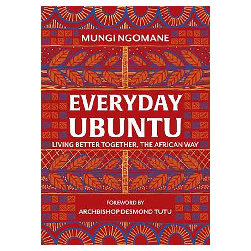 Everyday Ubuntu: Living Better Together, The African Way