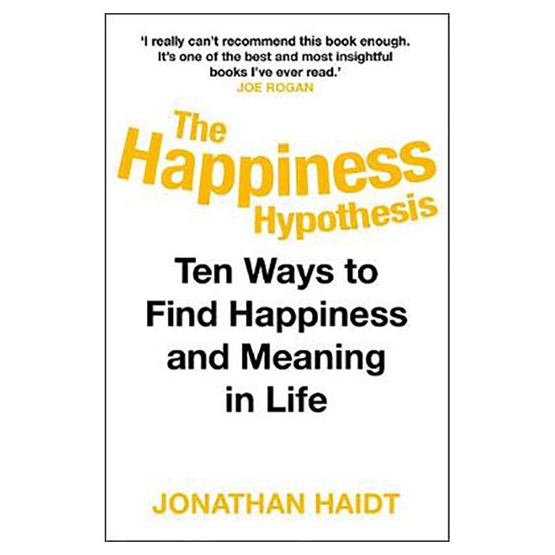 The Happiness Hypothesis: Ten Ways To Find Happiness