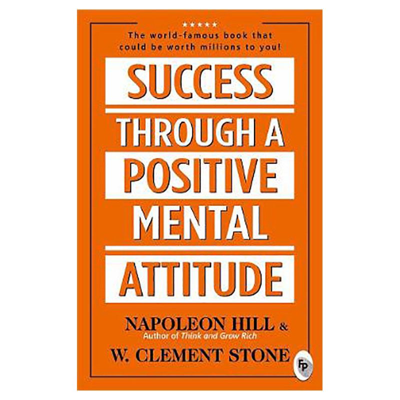 Success Through A Positive Mental Attitude