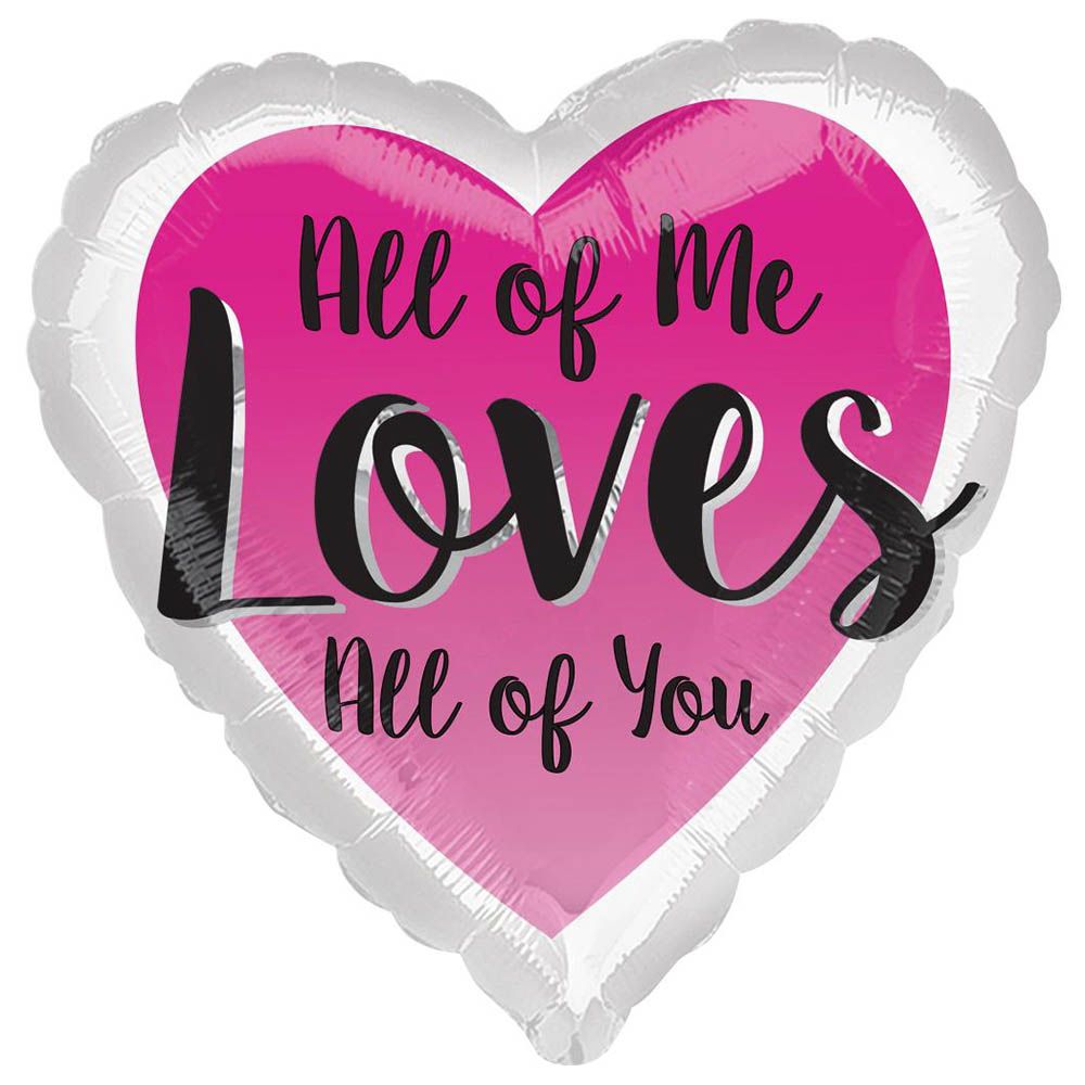 All Of Me Loves All Of You Foil Balloon 45cm