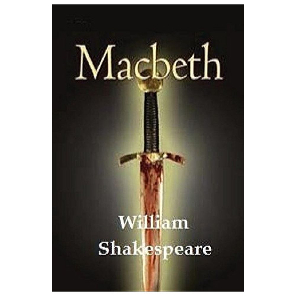 Macbeth By William Shakespeare.