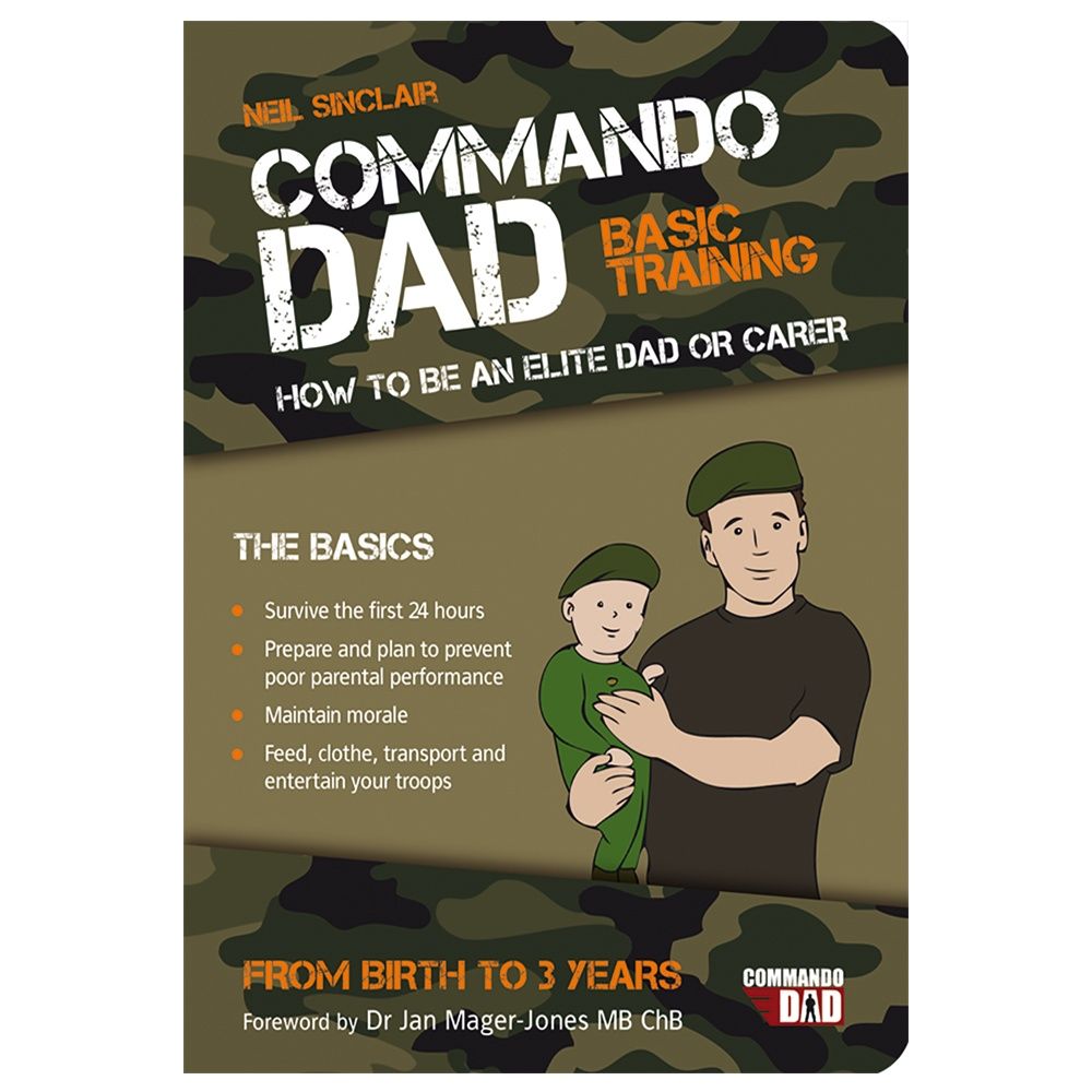 Commando Dad - How to be an Elite Dad (0-3 years)