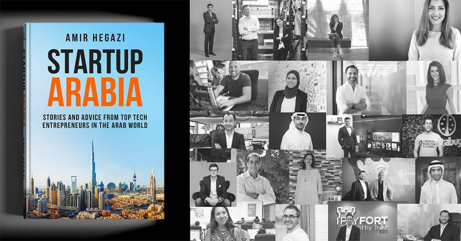 Startup Arabia: Stories And Advice From The Top Tech Entrepreneurs In The Arab World